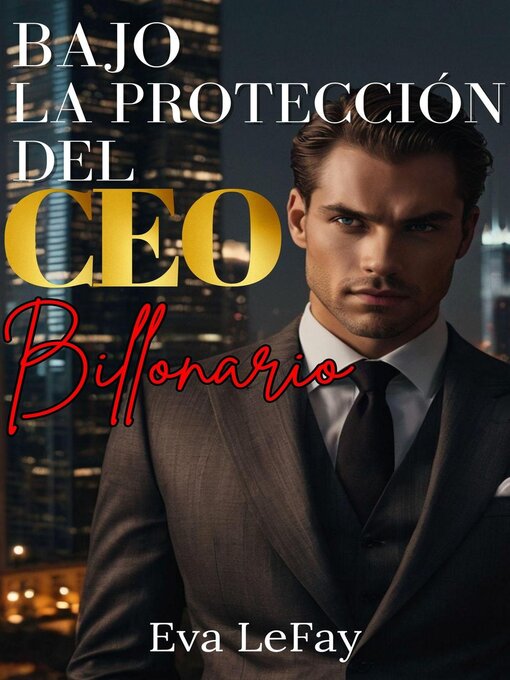 Title details for Bajo La Protección Del CEO Billonario by Eva leFay - Available